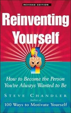 Reinventing Yourself : How to Become the Person Youve Always Wanted to be - BookMarket