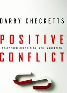 Positive Conflict : Transform Opposition into Innovation - BookMarket