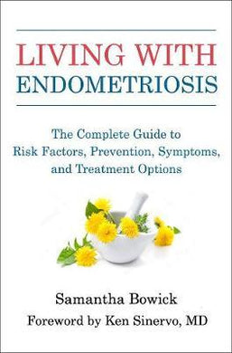Living With Endometriosis : The Complete Guide to Risk Factors, Prevention, Symptoms, and Treatment Options - BookMarket