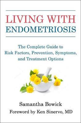 Living With Endometriosis : The Complete Guide to Risk Factors, Prevention, Symptoms, and Treatment Options - BookMarket
