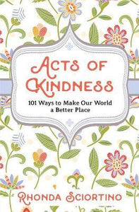 Acts Of Kindness: 101 Ways