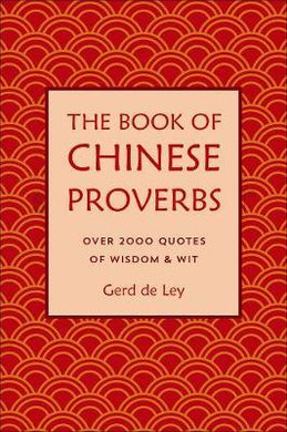 The Book Of Chinese Proverbs : A Collection of Timeless Wisdom, Wit, Sayings & Advice - BookMarket