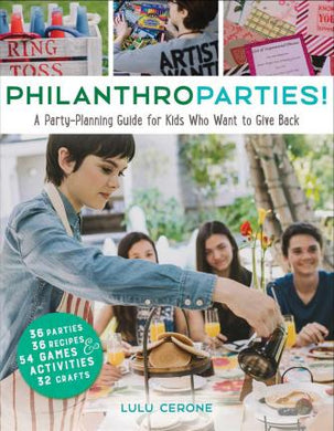 Philanthroparties! : A Party-Planning Guide for Kids Who Want to Give Back - BookMarket