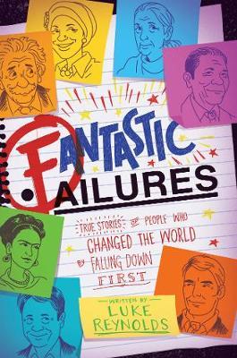 Fantastic Failures : True Stories of People Who Changed the World by Falling Down First - BookMarket