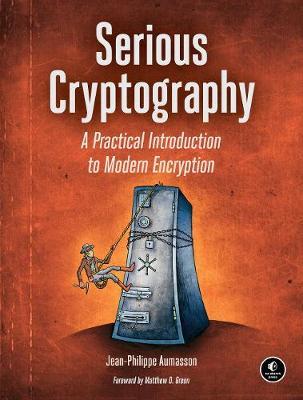 Serious Cryptography : A Practical Introduction to Modern Encryption - BookMarket