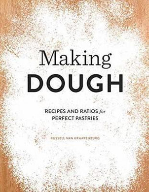 Making Dough : Recipes and Ratios for Perfect Pastries - BookMarket
