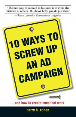 10 Ways To Screw Up An Ad Campaign : And How to Create Ones That Work - BookMarket