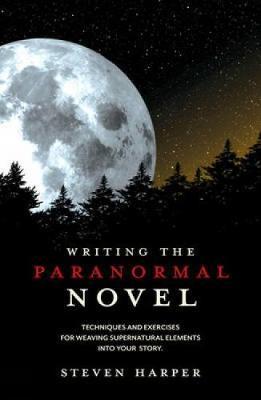 Writing The Paranormal Novel: Techniques