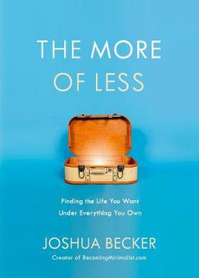 The More of Less: Finding the Life you Want Under Everything you Own - BookMarket