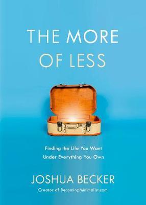 The More of Less: Finding the Life you Want Under Everything you Own - BookMarket