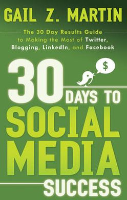 30 Days to Social Media Success : The 30 Day Results Guide to Making the Most of Twitter, Blogging, Linkedin, and Facebook - BookMarket