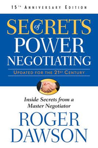 Secrets of Power Negotiating : Inside Secrets from a Master Negotiator