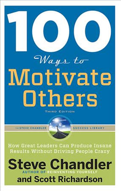 100 Ways to Motivate Others : How Great Leaders Can Produce Insane Results without Driving People Crazy - BookMarket