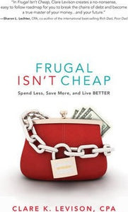 Frugal isn't Cheap : Spend Less, Save More, and Live Better - BookMarket