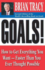 Goals!: How to Get Everything You Want - Faster Than You Ever Thought Possible