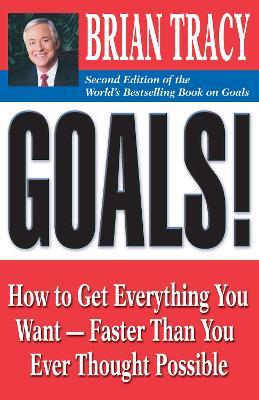 Goals!: How to Get Everything You Want - Faster Than You Ever Thought Possible