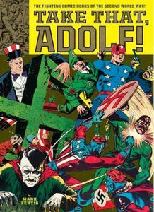 Take That, Adolf : The Fighting Comics of the Second World War
