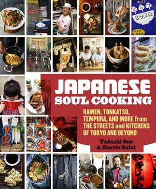 Japanese Soul Cooking : Ramen, Tonkatsu, Tempura, and More from the Streets and Kitchens of Tokyo and Beyond - BookMarket