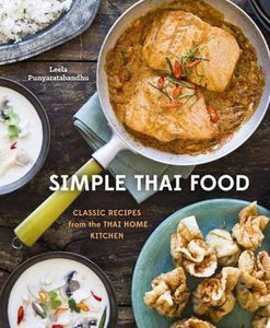 Simple Thai Food : Classic Recipes from the Thai Home Kitchen [A Cookbook]