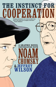 The Instinct For Cooperation : A Graphic Novel Conversation with Noam Chomsky