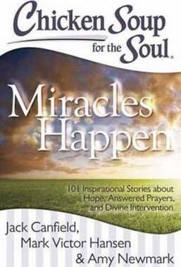 Chicken Soup for the Soul: Miracles Happen : 101 Inspirational Stories about Hope, Answered Prayers, and Divine Intervention - BookMarket
