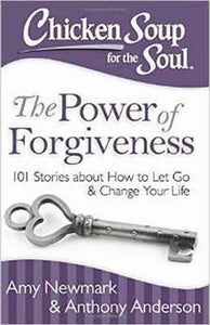 Chicken Soup for the Soul: The Power of Forgiveness : 101 Stories about How to Let Go and Change Your Life - BookMarket