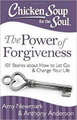 Chicken Soup for the Soul: The Power of Forgiveness : 101 Stories about How to Let Go and Change Your Life - BookMarket