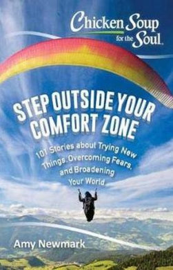 Chicken Soup for the Soul: Step Outside Your Comfort Zone : 101 Stories about Trying New Things, Overcoming Fears, and Broadening Your World - BookMarket