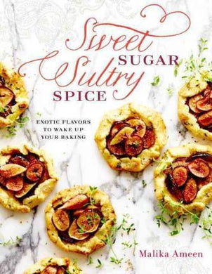 Sweet Sugar, Sultry Spice : Exotic Flavors to Wake Up Your Baking - BookMarket