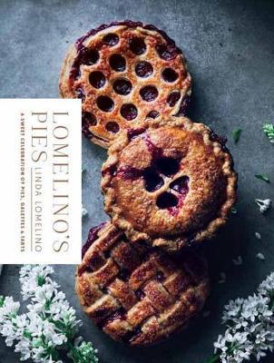 Lomelino's Pies : A Celebration of Pies, Galettes, and Tarts - BookMarket