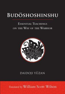 Budoshoshinshu : Essential Teachings on the Way of the Warrior