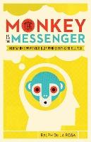 The Monkey Is the Messenger : Meditation and What Your Busy Mind Is Trying to Tell You - BookMarket