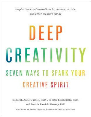 Deep Creativity : Seven Ways to Spark Your Creative Spirit - BookMarket