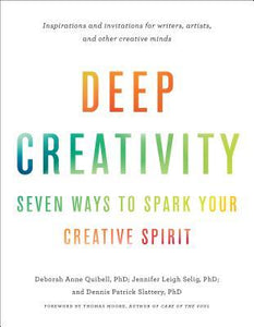 Deep Creativity : Seven Ways to Spark Your Creative Spirit - BookMarket
