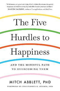 The Five Hurdles to Happiness : And the Mindful Path to Overcoming Them