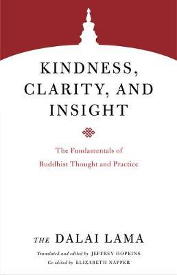 Kindness, Clarity, and Insight : The Fundamentals of Buddhist Thought and Practice
