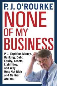 None of My Business : P.J. Explains Money, Banking, Debt, Equity, Assets, Liabilities and Why He's Not Rich and Neither are You - BookMarket