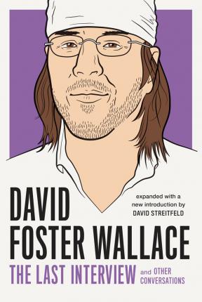 David Foster Wallace: The Last Interview : And Other Conversations - BookMarket