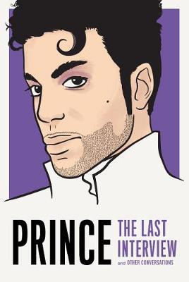 Prince: The Last Interview : And Other Conversations