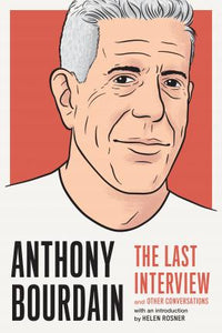 Last Interview: Anthony Bourdain /T