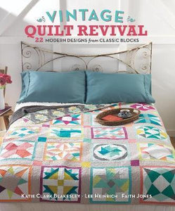 Vintage Quilt Revival : 22 Modern Designs From Classic Blocks