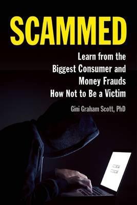 Scammed : Learn from the Biggest Consumer and Money Frauds How Not to Be a Victim - BookMarket