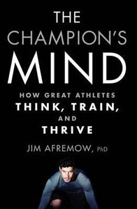 The Champion's Mind : How Great Athletes Think, Train, and Thrive - BookMarket