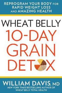 Wheat Belly: 10-Day Grain Detox /H