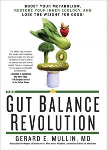 The Gut Balance Revolution : Boost Your Metabolism, Restore Your Inner Ecology, and Lose the Weight for Good!