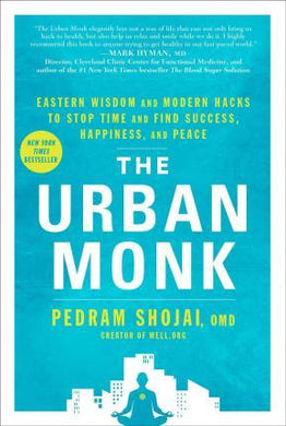 The Urban Monk : Eastern Wisdom and Modern Hacks to Stop Time and Find Success, Happiness, and Peace - BookMarket