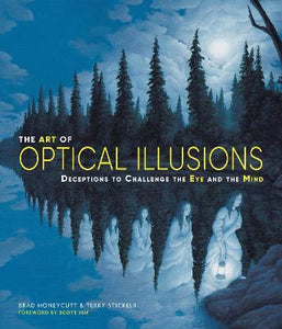 The Art of Optical Illusions : Deceptions to Challenge the Eye and the Mind