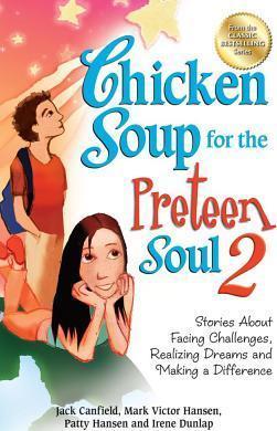 Chicken Soup for the Preteen Soul 2 : Stories about Facing Challenges, Realizing Dreams and Making a Difference - BookMarket