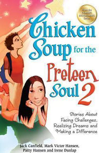 Chicken Soup for the Preteen Soul 2 : Stories about Facing Challenges, Realizing Dreams and Making a Difference - BookMarket