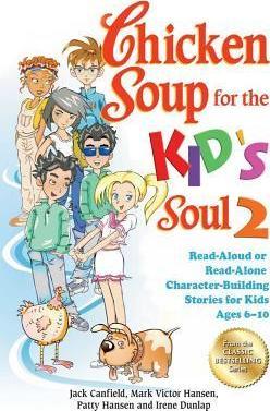 Chicken Soup for the Kid's Soul 2 : Read-Aloud or Read-Alone Character-Building Stories for Kids Ages 6-10